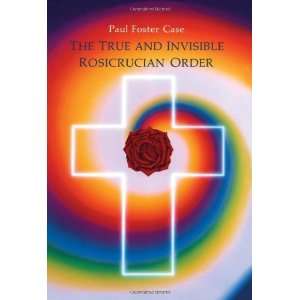 and Invisible Rosicrucian Order An Interpretation of the Rosicrucian 