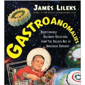Gastroanomalies Questionable Culinary Creations from the Golden Age 