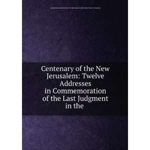 Centenary of the New Jerusalem Twelve Addresses in Commemoration of 