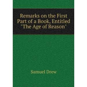   First Part of a Book, Entitled The Age of Reason Samuel Drew Books