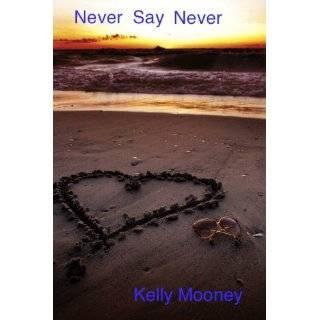 Never Say Never by Kelly Mooney (Jan 12, 2011)