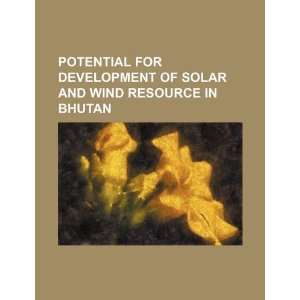   and wind resource in Bhutan (9781234122348) U.S. Government Books
