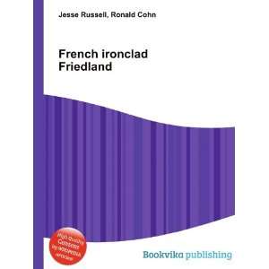  French ironclad Friedland Ronald Cohn Jesse Russell 