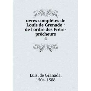  uvres complÃ¨tes de Louis de Grenade  de lordre des 