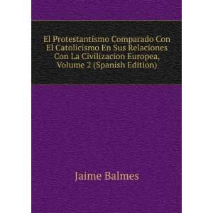  Civilizacion Europea, Volume 2 (Spanish Edition) Jaime Balmes Books