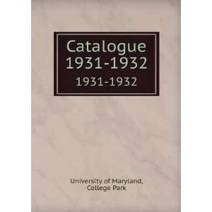  Catalogue. 1931 1932 College Park University of Maryland Books