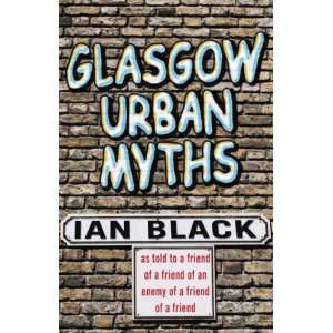  Glasgow Urban Myths (9781845021276) Ian Black Books