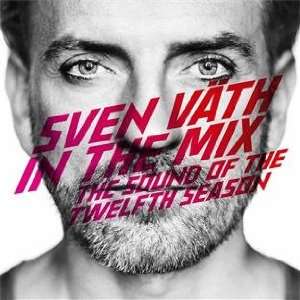    In the Mix The Sound of the Twelfth Season Sven Vath Music