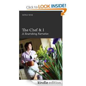 The Chef & I A Nourishing Narrative Mona Wise  Kindle 