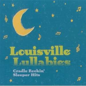  Louisville Lullabies Cradle Rockin Sleeper Hits Various Music
