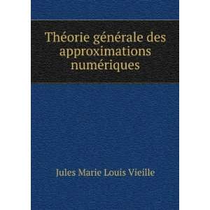   des approximations numÃ©riques Jules Marie Louis Vieille Books