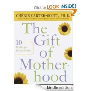 The Gift of Motherhood 10 Truths for Every Mother Cherie Carter 