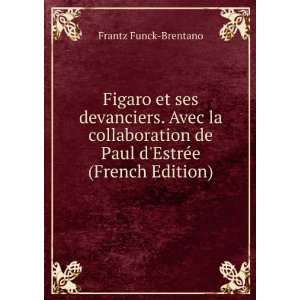   collaboration de Paul dEstrÃ©e (French Edition) Frantz Funck