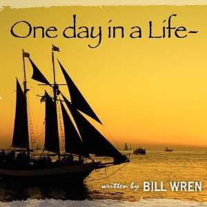  One Day in a Life Bill Wren Music