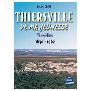  Thiersville de ma jeunesse (1870 1962) (French Edition 