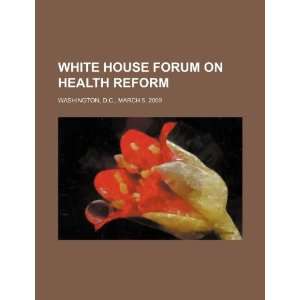  White House Forum on Health Reform Washington, D.C 