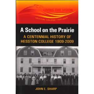  A School on the Prairie A Centennial History of Hesston 