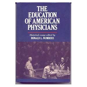  The Education of American Physicians Historical Essays 