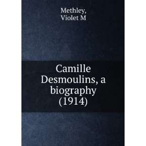  Camille Desmoulins. a biography. (9781275297753) Methley 
