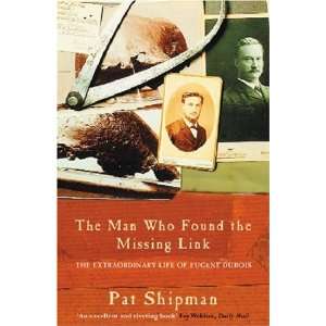  Man Who Found the Missing Link the Life and Times of 
