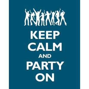  Keep Calm And Party On, 16 x 20 giclee print (oceanside 