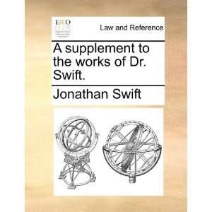   to the works of Dr. Swift. (9781170624609) Jonathan Swift Books