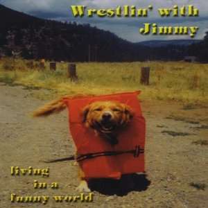  Living in a Funny World Wrestlin With Jimmy Music