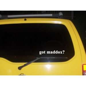  got maddox? Funny decal sticker Brand New Everything 