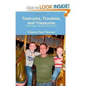 Tantrums, Troubles, And Treasures (9781257056095) Clayton 
