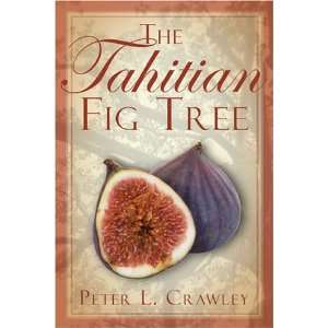  The Tahitian Fig Tree (9781413750034) Peter Crawley 