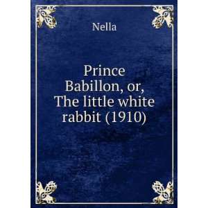  Prince Babillon, or, The little white rabbit (1910 
