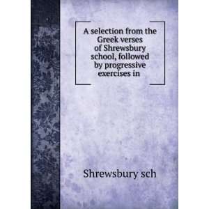  A selection from the Greek verses of Shrewsbury school 