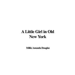  A Little Girl in Old New York (9781437806557) Millie 