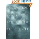 Innovation and the Development of Flight by Roger D. Launius (May 1 