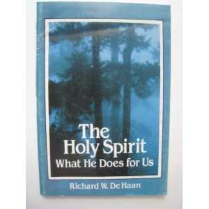  The Holy Spirit What He Does for Us Richard W De Haan 