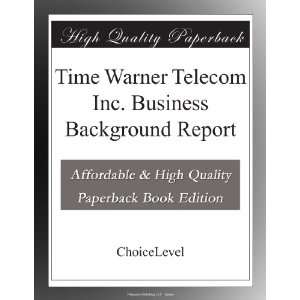  Time Warner Telecom Inc. Business Background Report 
