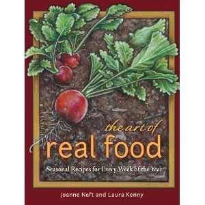 The Art of Real Food (9780984958603) Joanne Neft and 
