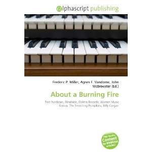  About a Burning Fire (9786134256391) Books