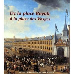 com De la Place royale a la Place des Vosges (Collection Paris et son 