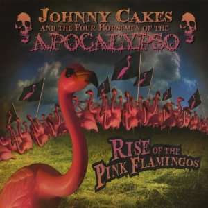   Flamingos Johnny Cakes and the Four Horsemen of the Apocalypso Music