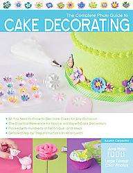 The Complete Photo Guide to Cake Decorating (Paperback)   
