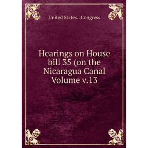 Hearings on House bill 35 (on the Nicaragua Canal Volume v 