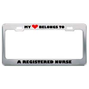 My Heart Belongs To A Registered Nurse Career Profession Metal License 