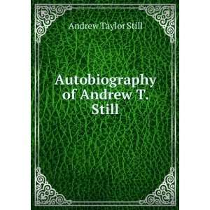    Autobiography of Andrew T. Still Andrew Taylor Still Books