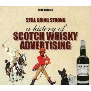  Still Going Strong A History of Scotch Whisky Advertising 