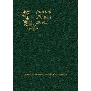  Journal. 29, pt.1 American Veterinary Medical Association 