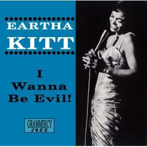  I Wanna Be Evil Eartha Kitt Music