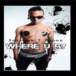  Where U R ? Anthony Brown Music