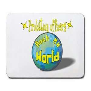 Probation officers Rock My World Mousepad