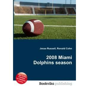    2008 Miami Dolphins season Ronald Cohn Jesse Russell Books